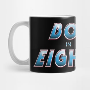 BORN IN THE 80s #3 Mug